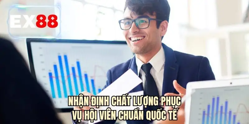 Nhận định chất lượng phục vụ hội viên chuẩn quốc tế